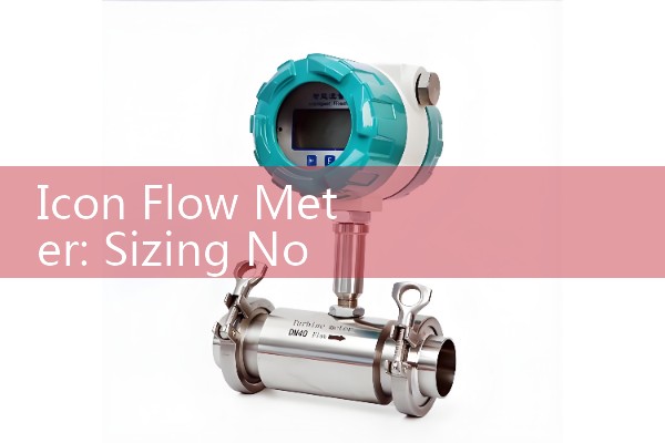 Icon Flow Meter: Sizing Non-Metallic Corrosion Resistant Sensors for Ultra-Pure Acid Chemical Feeds