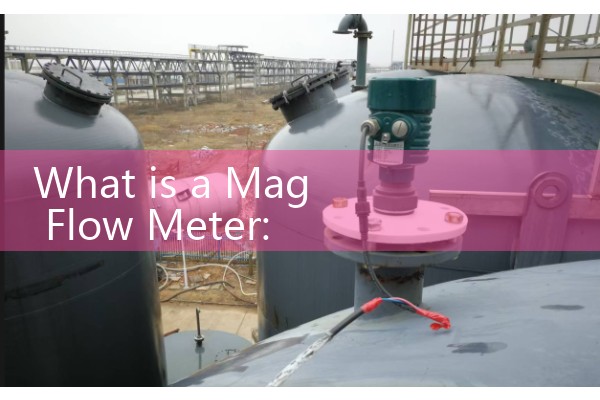 What is a Mag Flow Meter: Electromagnetic Induction Sensors Explained
