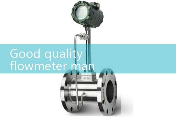 Good quality flowmeter manufacturer